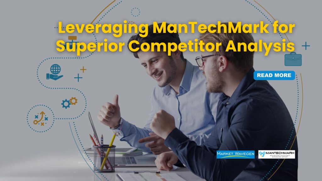 Leveraging ManTechMark for Superior Competitor Analysis