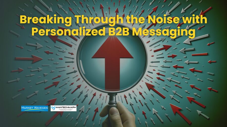 Breaking Through the Noise with Personalized B2B Messaging market wavegen Marketing in 2024