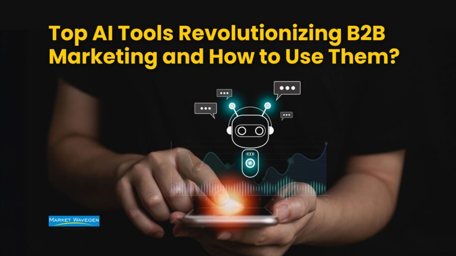 Top AI Tools Revolutionizing B2B Marketing and How to Use Them